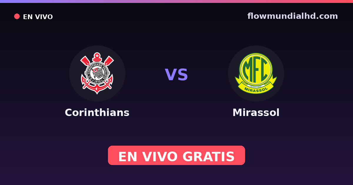 Corinthians vs Mirassol — Paulista Série A1, Brasileirão Serie A · historial y dónde ver en vivo gratis en FlowMundial HD