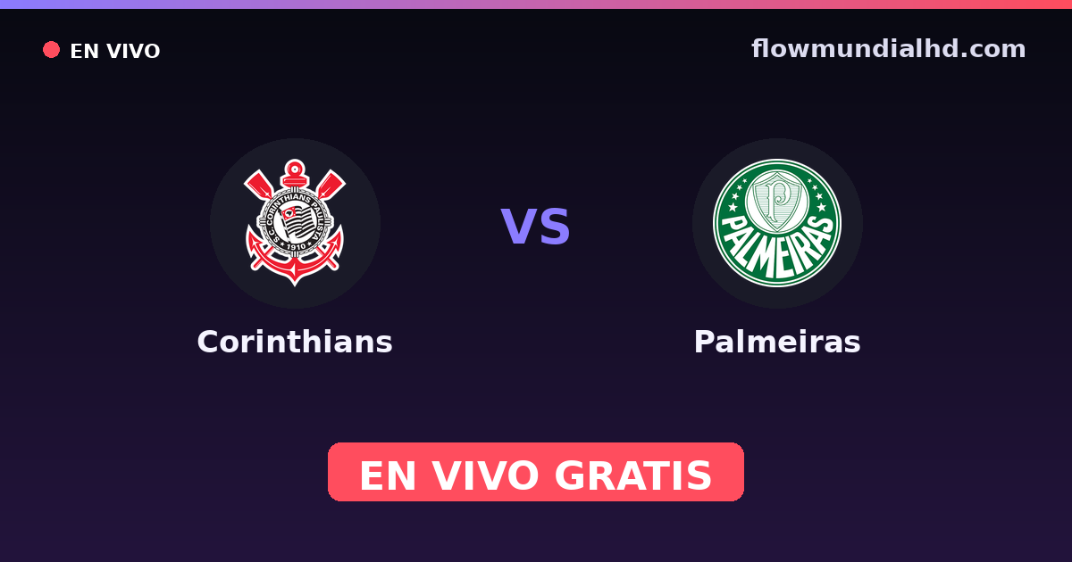 Corinthians vs Palmeiras — Paulista Série A1, Brasileirão Serie A · historial y dónde ver en vivo gratis en FlowMundial HD