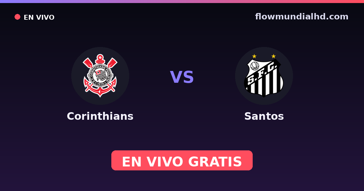 Corinthians vs Santos — Paulista Série A1, Brasileirão Serie A · historial y dónde ver en vivo gratis en FlowMundial HD