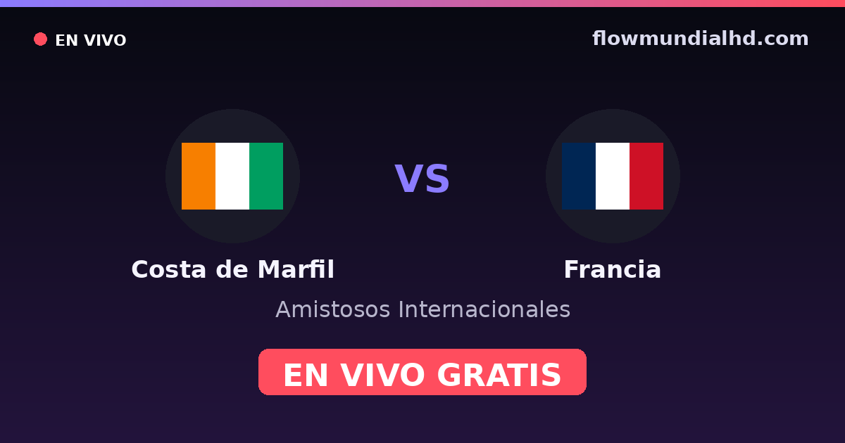 Costa de Marfil vs Francia — Amistosos Internacionales · historial y dónde ver en vivo gratis en FlowMundial HD
