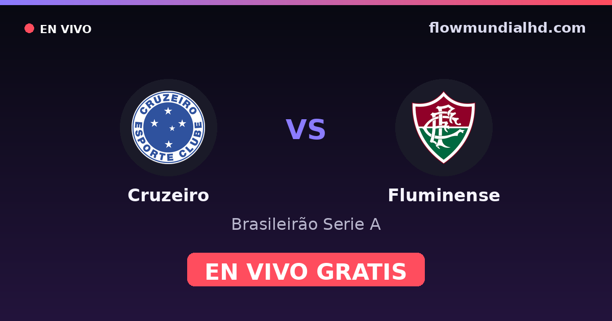 Cruzeiro vs Fluminense — Brasileirão Serie A, Copa do Brasil · historial y dónde ver en vivo gratis en FlowMundial HD