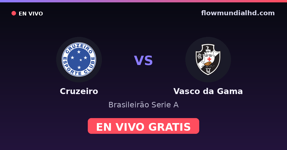 Cruzeiro vs Vasco da Gama — Brasileirão Serie A, Brasileirão Série B · historial y dónde ver en vivo gratis en FlowMundial HD
