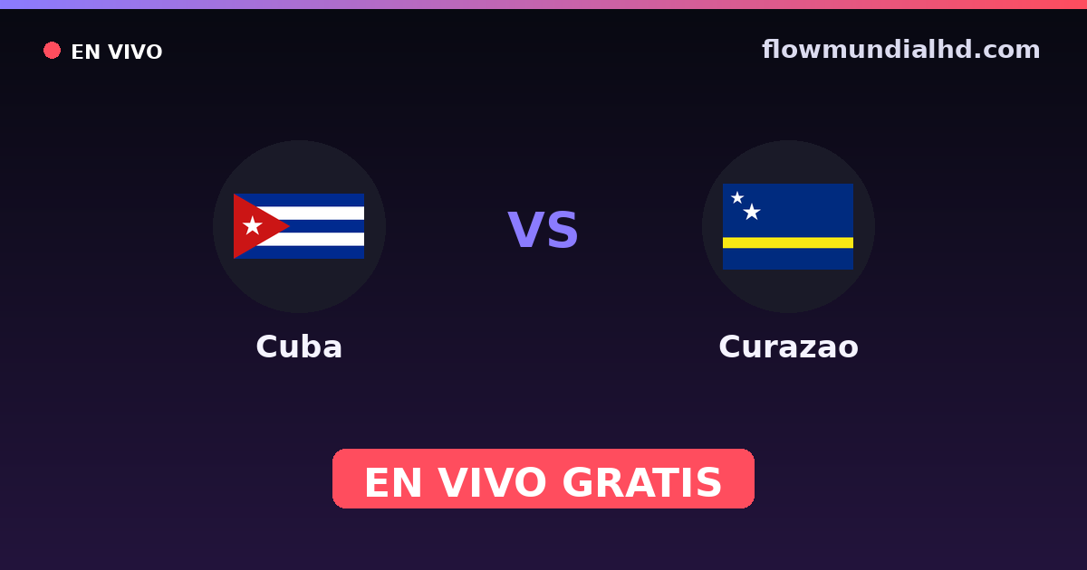 Cuba vs Curazao — Copa del Caribe, Eliminatorias CONCACAF al Mundial · historial y dónde ver en vivo gratis en FlowMundial HD