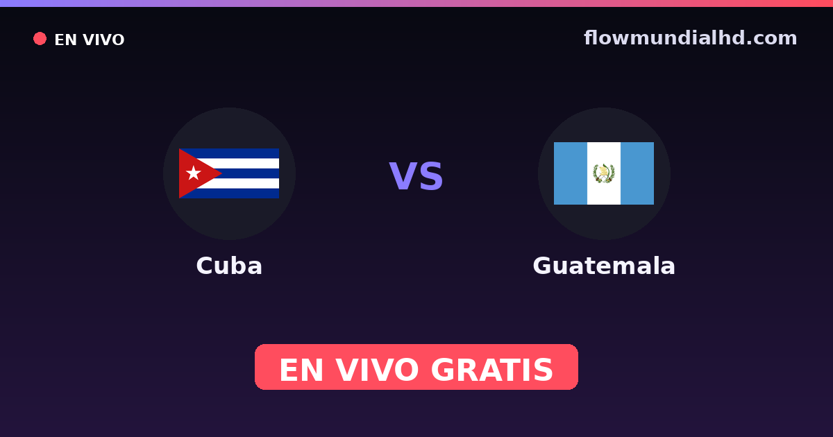 Cuba vs Guatemala — Eliminatorias CONCACAF al Mundial, Amistosos Internacionales · historial y dónde ver en vivo gratis en FlowMundial HD