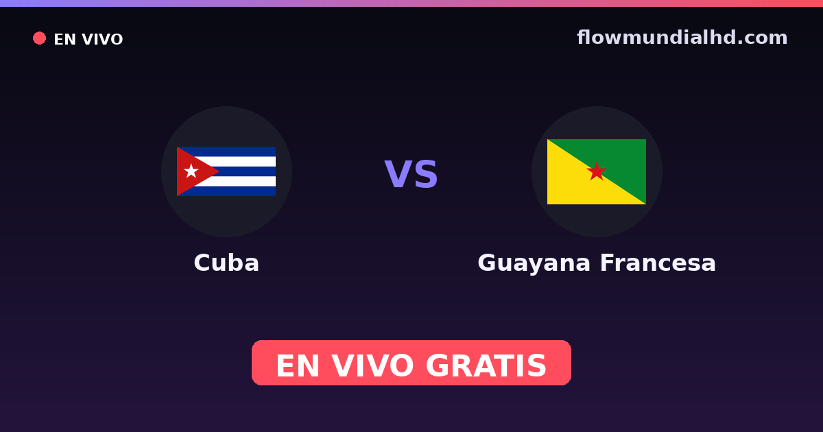 Cuba vs Guayana Francesa — Copa del Caribe, Copa Oro · historial y dónde ver en vivo gratis en FlowMundial HD