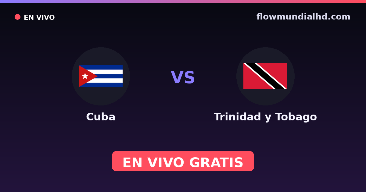 Cuba vs Trinidad y Tobago — Copa del Caribe, Eliminatorias CONCACAF al Mundial · historial y dónde ver en vivo gratis en FlowMundial HD