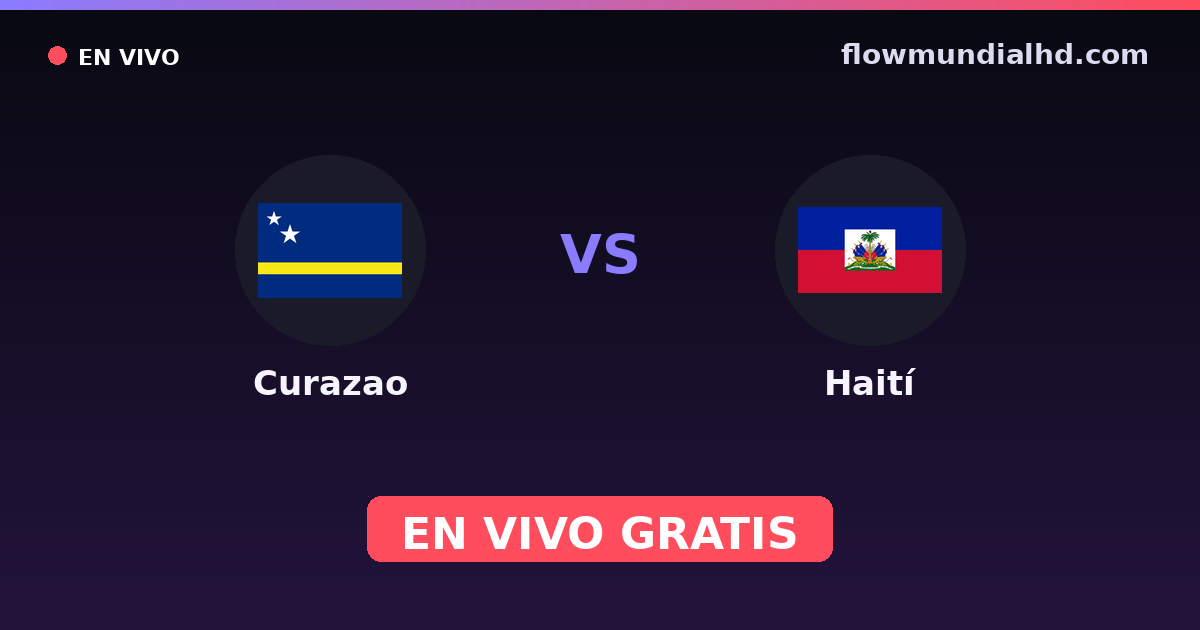 Curazao vs Haití — Eliminatorias CONCACAF al Mundial, CONCACAF Nations League · historial y dónde ver en vivo gratis en FlowMundial HD