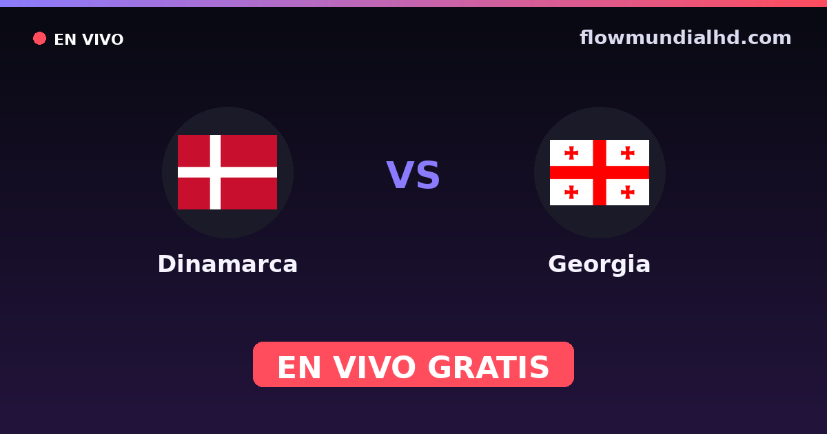Dinamarca vs Georgia — Clasificacion Eurocopa, Eliminatorias UEFA · historial y dónde ver en vivo gratis en FlowMundial HD