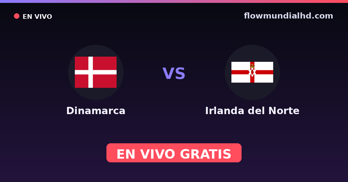 Dinamarca vs Irlanda del Norte — Clasificacion Eurocopa, Amistosos Internacionales · historial y dónde ver en vivo gratis en FlowMundial HD