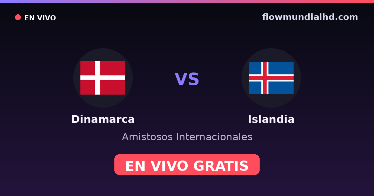 Dinamarca vs Islandia — Amistosos Internacionales, UEFA Nations League · historial y dónde ver en vivo gratis en FlowMundial HD