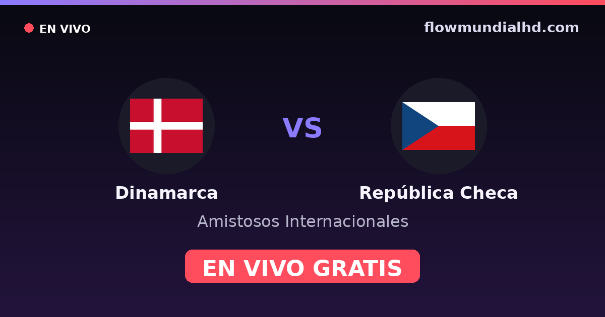 Dinamarca vs República Checa — Amistosos Internacionales, Eliminatorias UEFA · historial y dónde ver en vivo gratis en FlowMundial HD