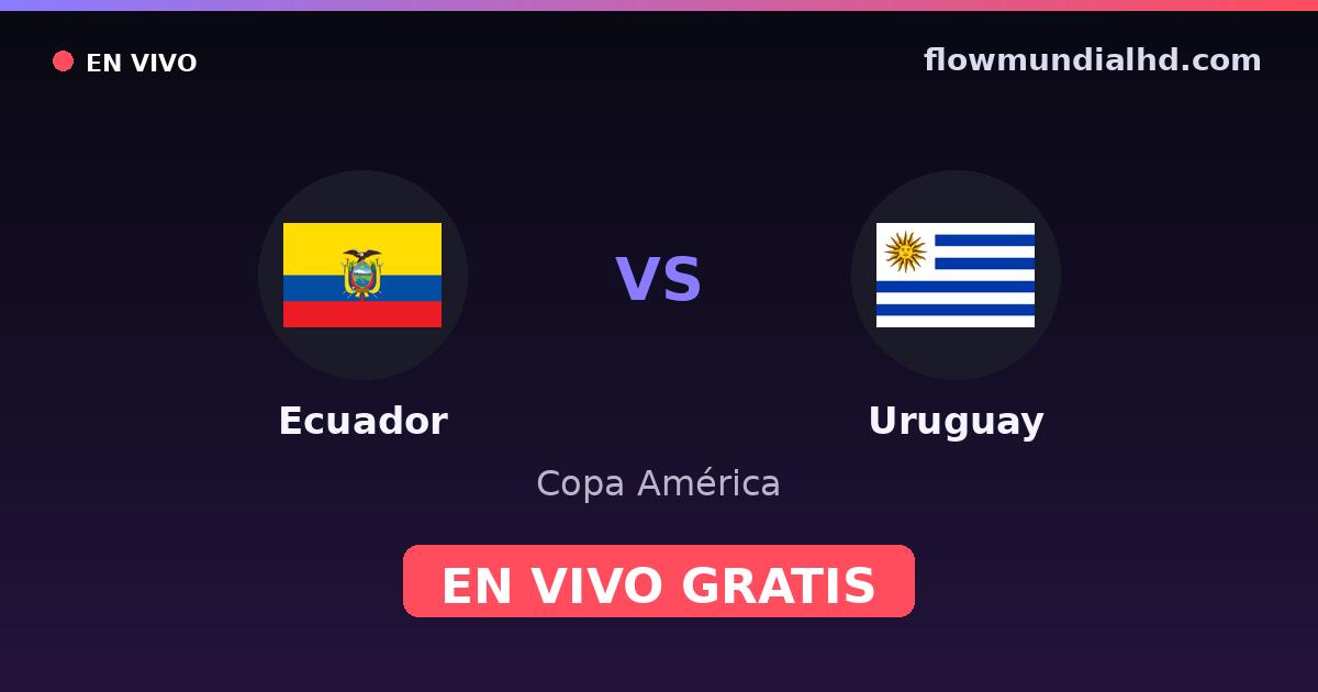 Ecuador vs Uruguay — Copa América, Eliminatorias CONMEBOL · historial y dónde ver en vivo gratis en FlowMundial HD