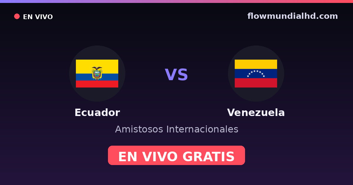 Ecuador vs Venezuela — Amistosos Internacionales, Copa América · historial y dónde ver en vivo gratis en FlowMundial HD