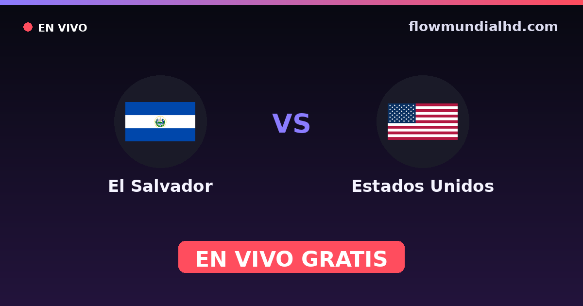 El Salvador vs Estados Unidos — Eliminatorias CONCACAF al Mundial, Amistosos Internacionales · historial y dónde ver en vivo gratis en FlowMundial HD