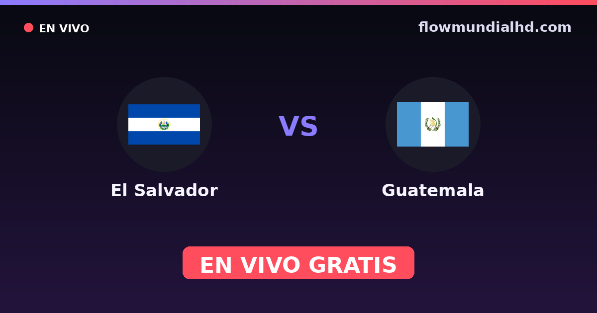 El Salvador vs Guatemala — Eliminatorias CONCACAF al Mundial, Amistosos Internacionales · historial y dónde ver en vivo gratis en FlowMundial HD
