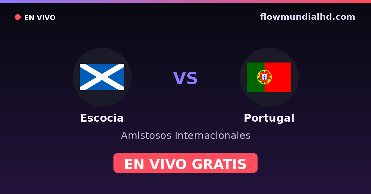Escocia vs Portugal — Amistosos Internacionales, UEFA Nations League · historial y dónde ver en vivo gratis en FlowMundial HD