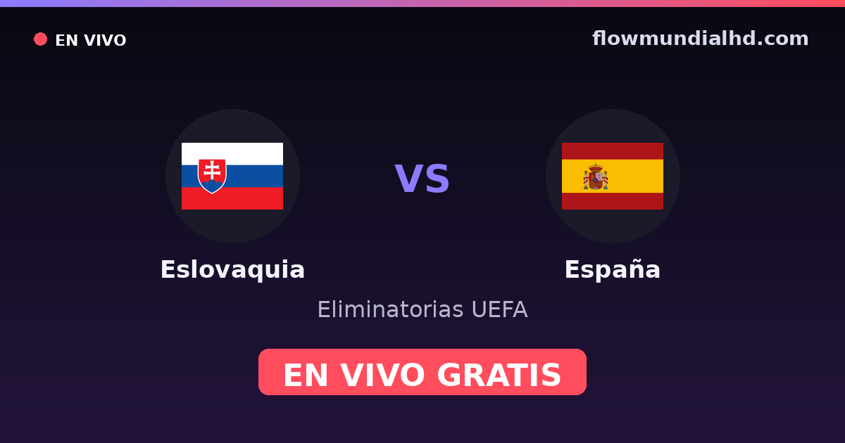 Eslovaquia vs España — Eliminatorias UEFA, Eurocopa · historial y dónde ver en vivo gratis en FlowMundial HD
