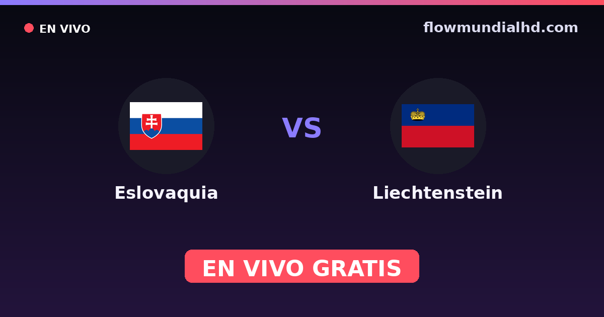 Eslovaquia vs Liechtenstein — Clasificacion Eurocopa, Eliminatorias UEFA · historial y dónde ver en vivo gratis en FlowMundial HD