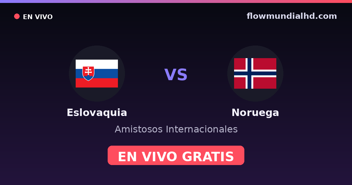 Eslovaquia vs Noruega — Amistosos Internacionales · historial y dónde ver en vivo gratis en FlowMundial HD