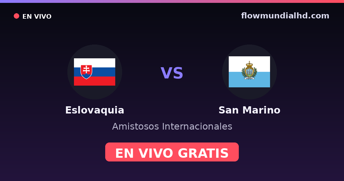 Eslovaquia vs San Marino — Amistosos Internacionales, Eliminatorias UEFA · historial y dónde ver en vivo gratis en FlowMundial HD