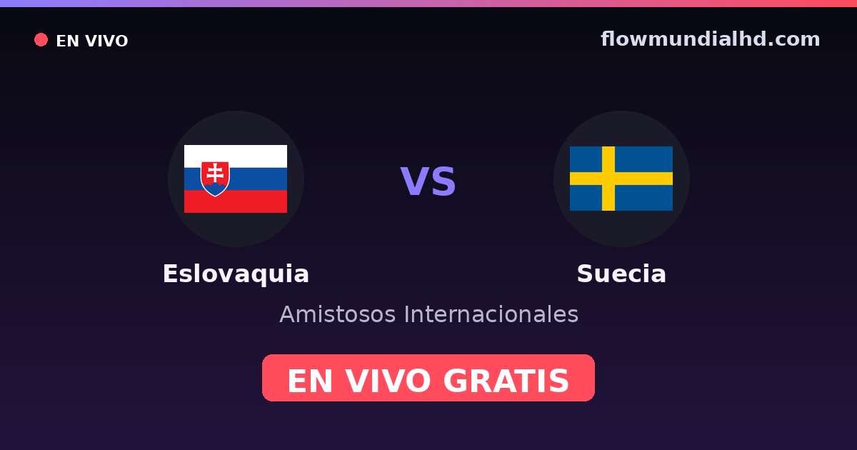 Eslovaquia vs Suecia — Amistosos Internacionales, Eurocopa · historial y dónde ver en vivo gratis en FlowMundial HD