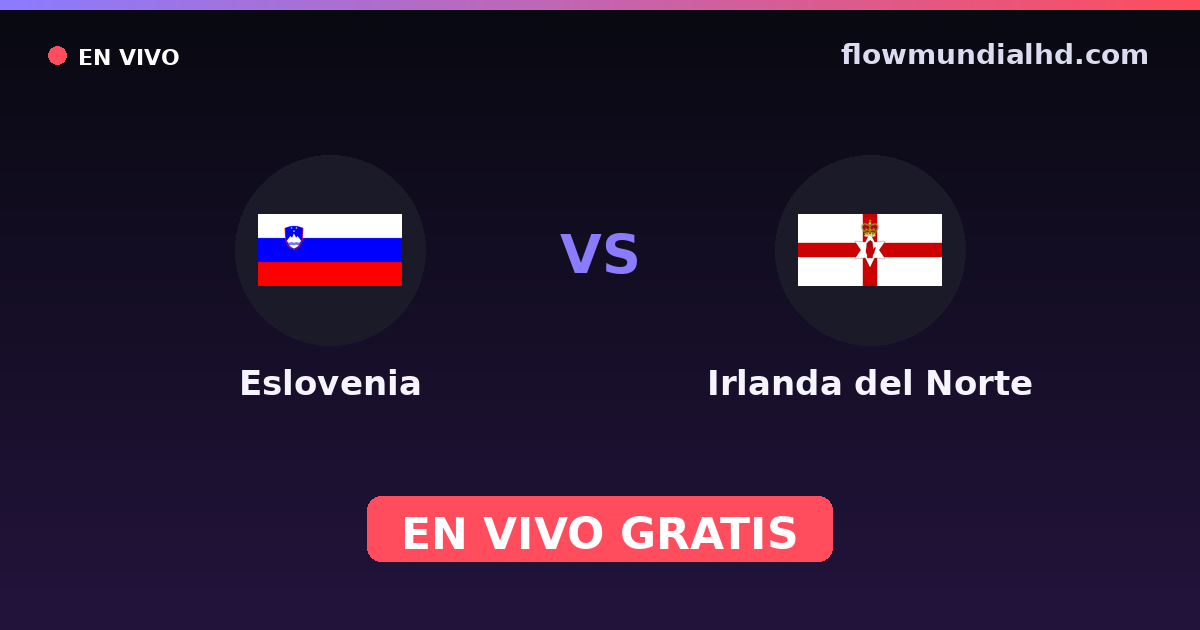 Eslovenia vs Irlanda del Norte — Clasificacion Eurocopa, Amistosos Internacionales · historial y dónde ver en vivo gratis en FlowMundial HD