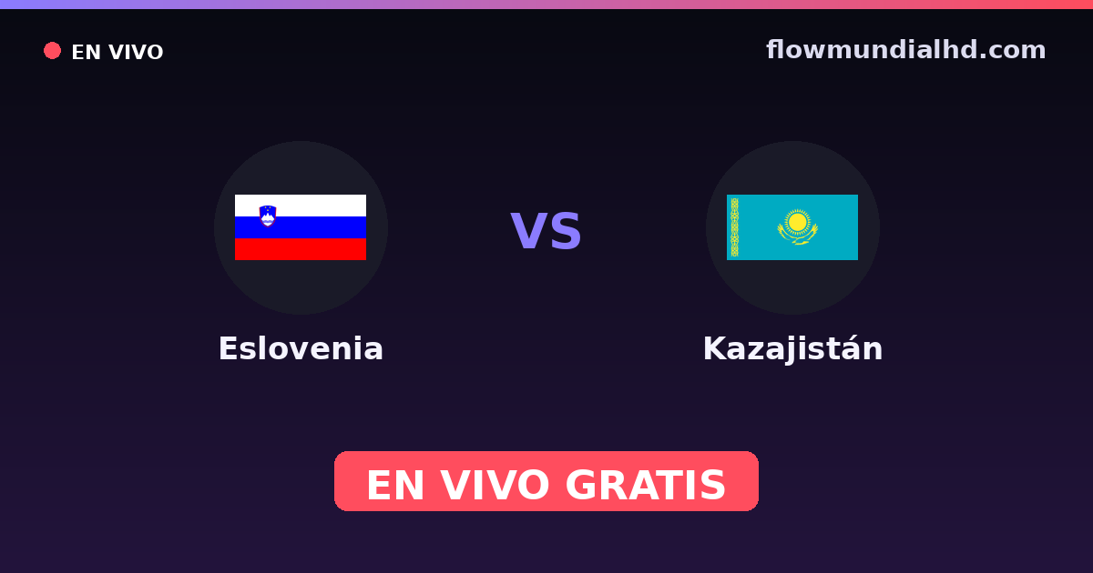Eslovenia vs Kazajistán — Clasificacion Eurocopa, UEFA Nations League · historial y dónde ver en vivo gratis en FlowMundial HD