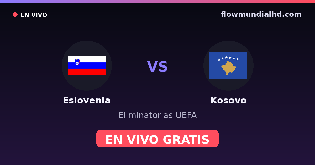 Eslovenia vs Kosovo — Eliminatorias UEFA, UEFA Nations League · historial y dónde ver en vivo gratis en FlowMundial HD