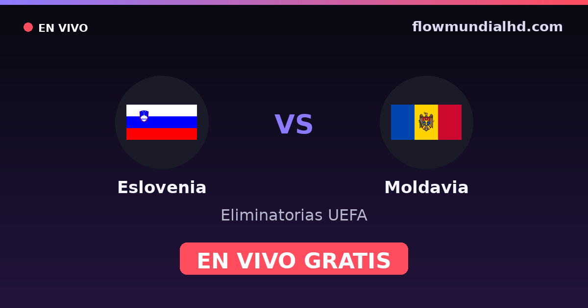 Eslovenia vs Moldavia — Eliminatorias UEFA, UEFA Nations League · historial y dónde ver en vivo gratis en FlowMundial HD