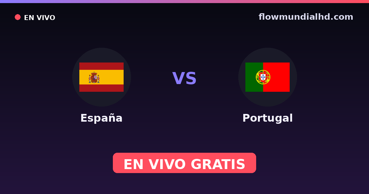 España vs Portugal — Mundial, Amistosos Internacionales · historial y dónde ver en vivo gratis en FlowMundial HD