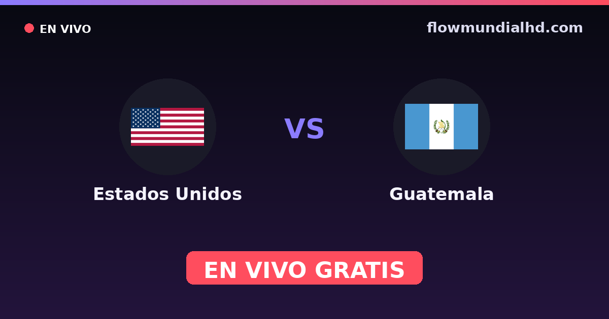 Estados Unidos vs Guatemala — Eliminatorias CONCACAF al Mundial, Amistosos Internacionales · historial y dónde ver en vivo gratis en FlowMundial HD