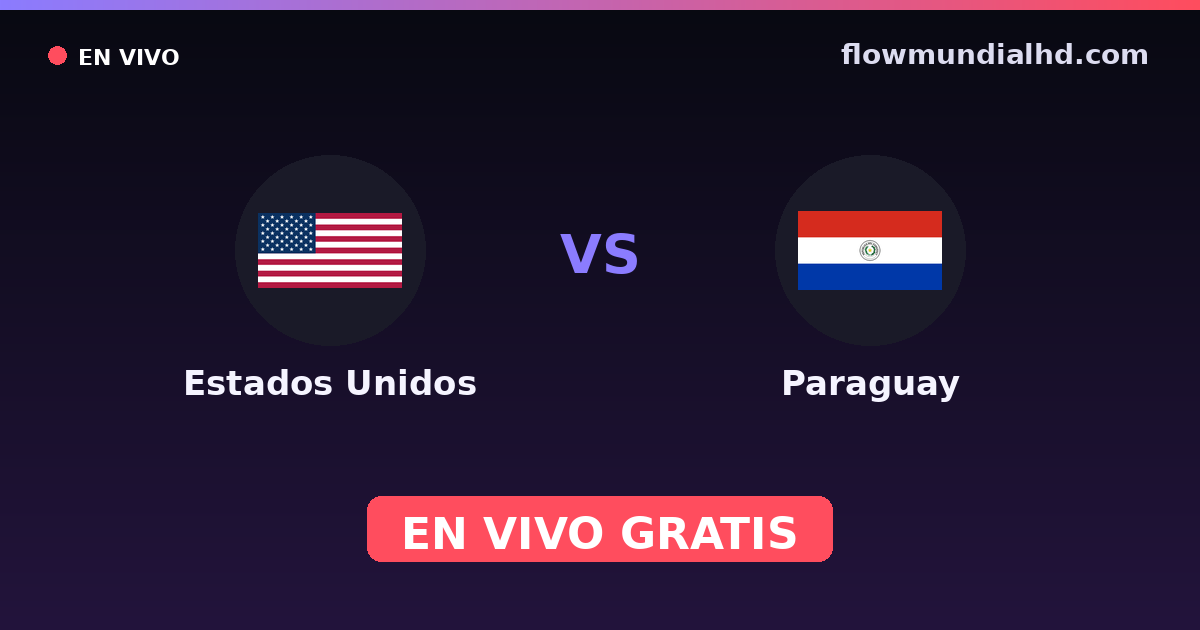 Estados Unidos vs Paraguay — Mundial, Amistosos Internacionales · historial y dónde ver en vivo gratis en FlowMundial HD