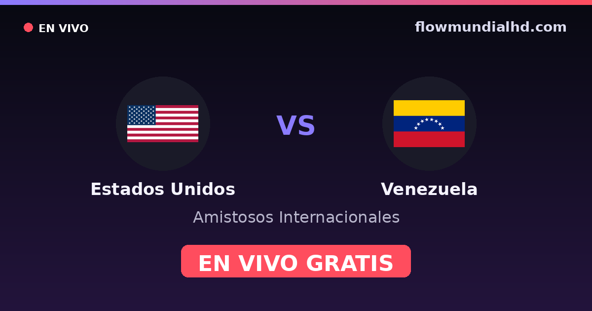 Estados Unidos vs Venezuela — Amistosos Internacionales · historial y dónde ver en vivo gratis en FlowMundial HD