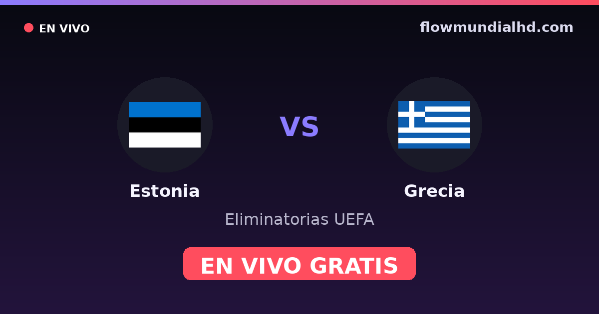 Estonia vs Grecia — Eliminatorias UEFA, UEFA Nations League · historial y dónde ver en vivo gratis en FlowMundial HD