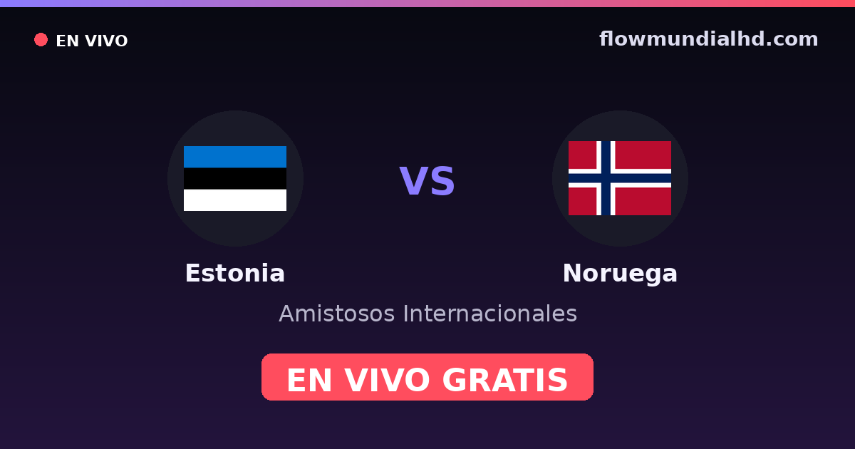 Estonia vs Noruega — Amistosos Internacionales, Eliminatorias UEFA · historial y dónde ver en vivo gratis en FlowMundial HD