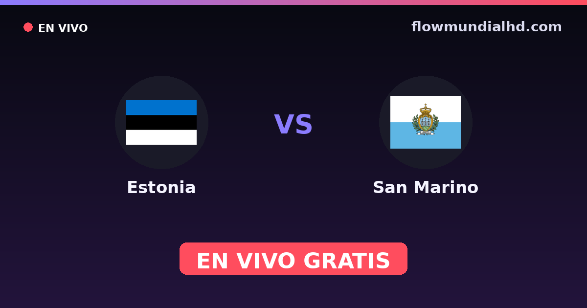 Estonia vs San Marino — Clasificacion Eurocopa, UEFA Nations League · historial y dónde ver en vivo gratis en FlowMundial HD