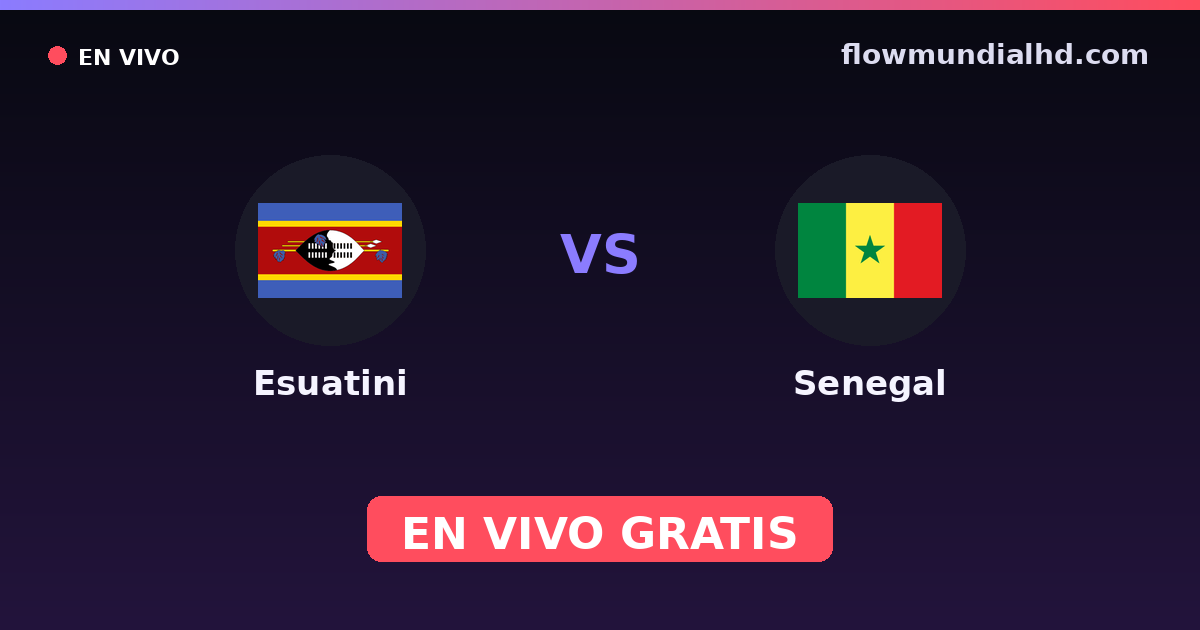 Esuatini vs Senegal — Copa COSAFA, Clasificación Copa África · historial y dónde ver en vivo gratis en FlowMundial HD
