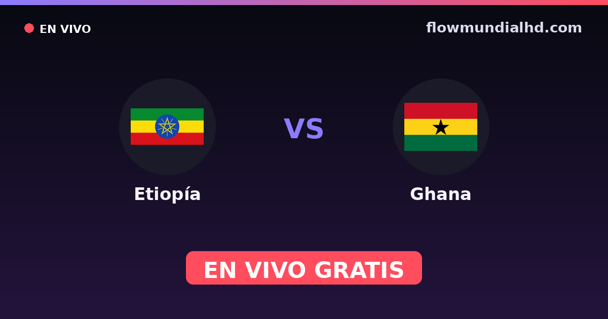 Etiopía vs Ghana — Campeonato Africano de Naciones, World Cup Qual. CAF · historial y dónde ver en vivo gratis en FlowMundial HD