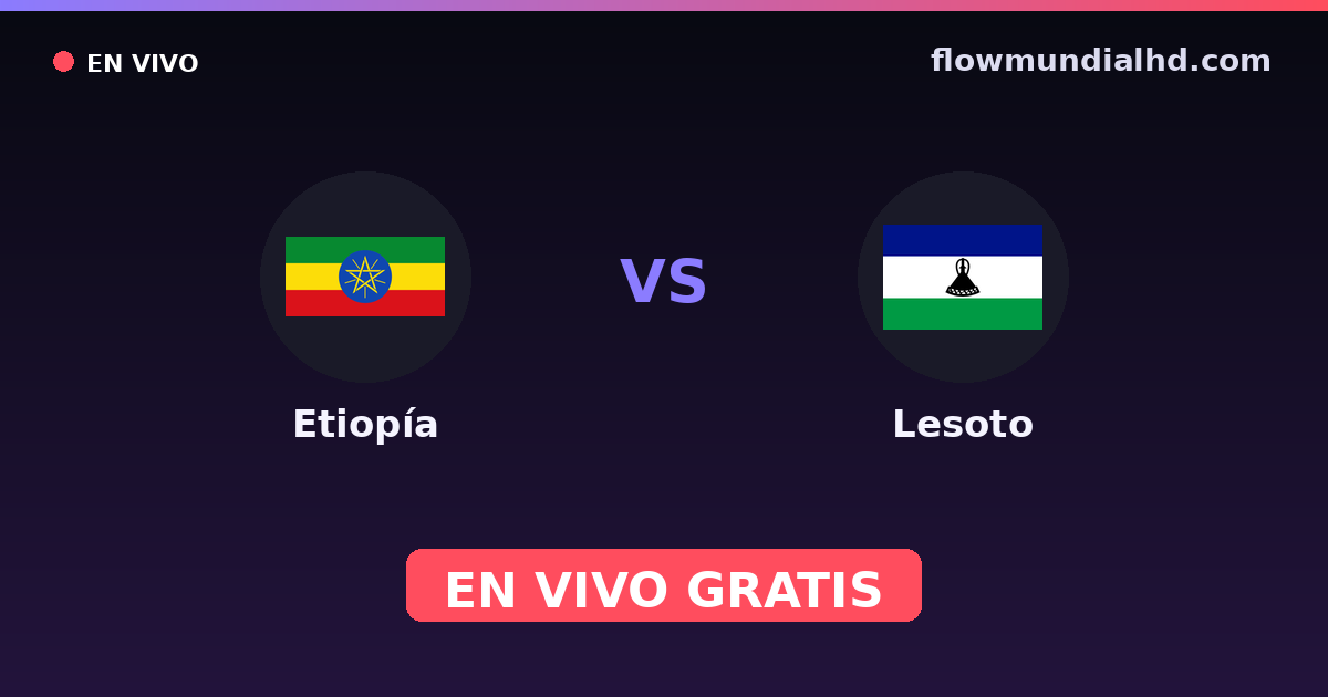 Etiopía vs Lesoto — World Cup Qual. CAF , Amistosos Internacionales · historial y dónde ver en vivo gratis en FlowMundial HD