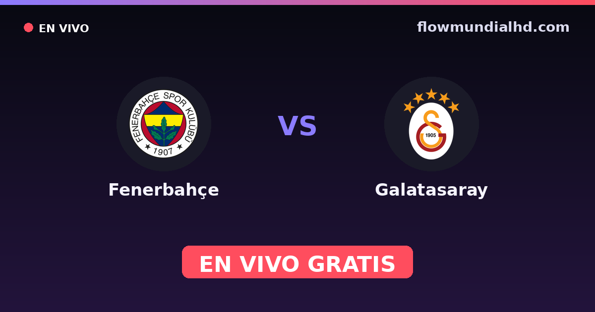 Fenerbahçe vs Galatasaray — TFF Süper Kupa, Trendyol Süper Lig · historial y dónde ver en vivo gratis en FlowMundial HD