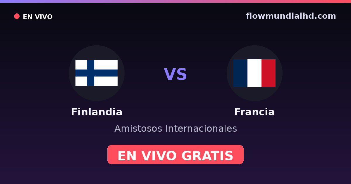 Finlandia vs Francia — Amistosos Internacionales, Eliminatorias UEFA · historial y dónde ver en vivo gratis en FlowMundial HD
