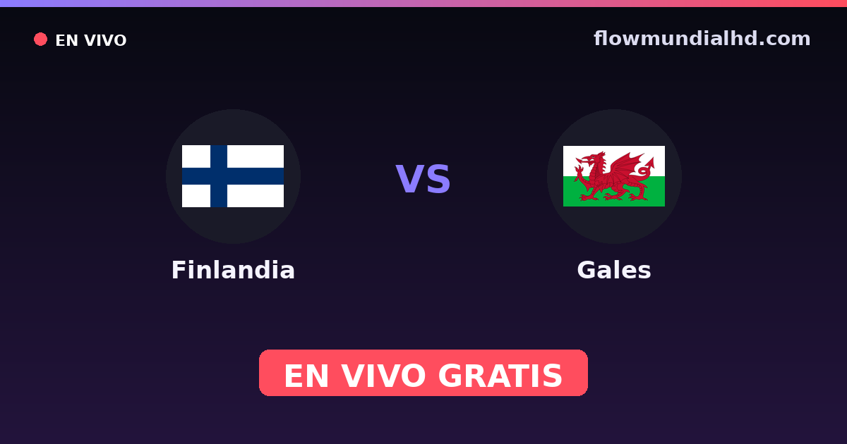 Finlandia vs Gales — Clasificacion Eurocopa, Amistosos Internacionales · historial y dónde ver en vivo gratis en FlowMundial HD