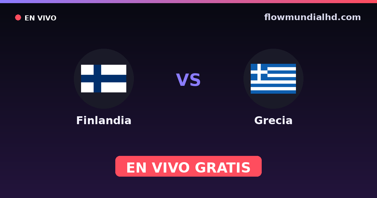 Finlandia vs Grecia — Clasificacion Eurocopa, UEFA Nations League · historial y dónde ver en vivo gratis en FlowMundial HD