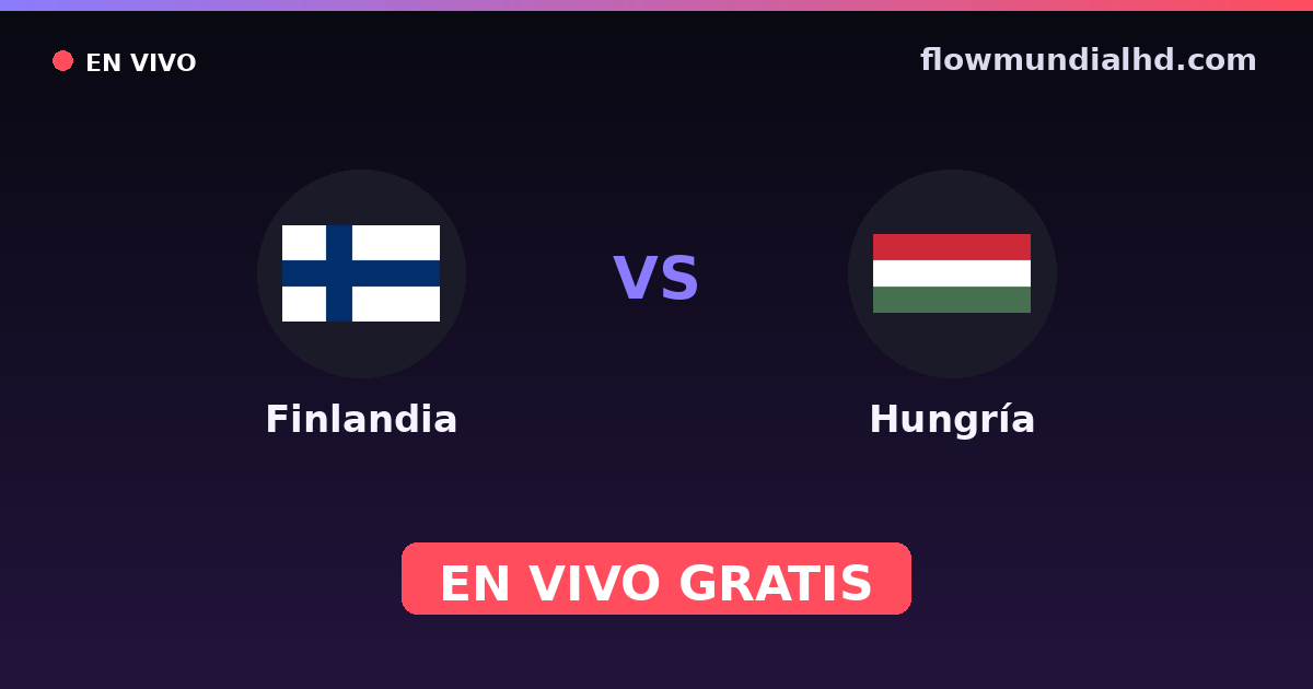 Finlandia vs Hungría — Clasificacion Eurocopa, Amistosos Internacionales · historial y dónde ver en vivo gratis en FlowMundial HD