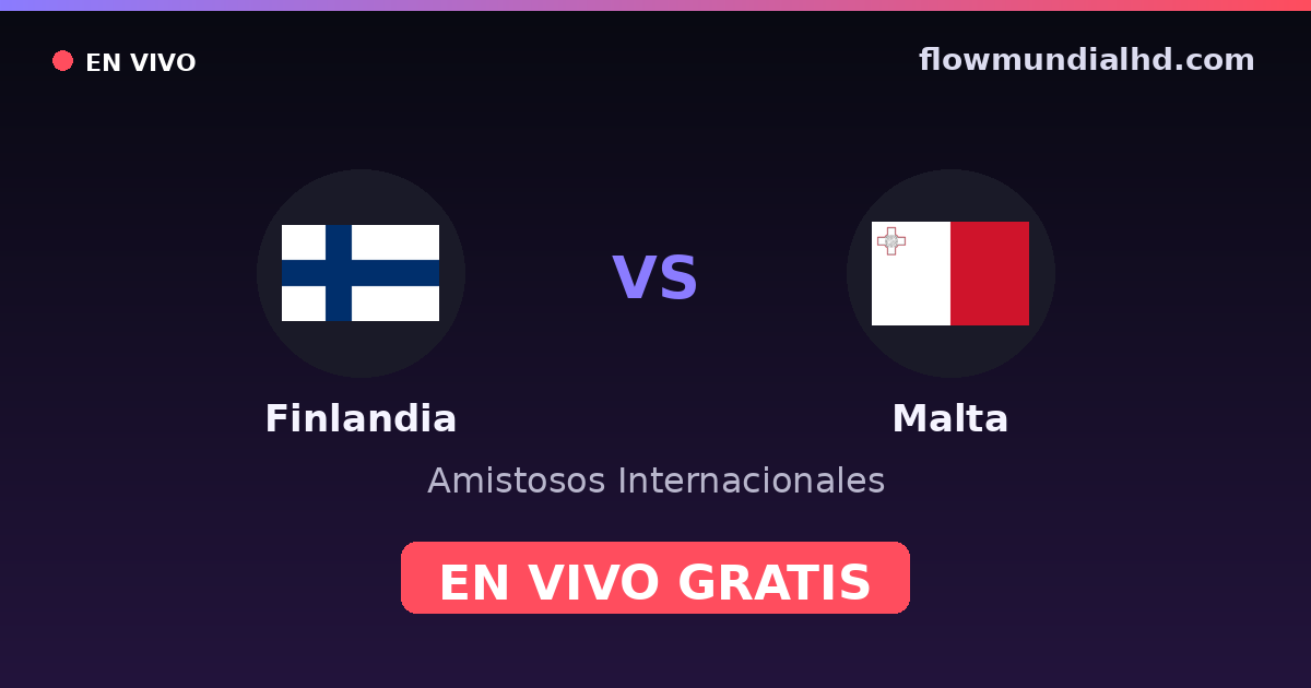 Finlandia vs Malta — Amistosos Internacionales, Eliminatorias UEFA · historial y dónde ver en vivo gratis en FlowMundial HD