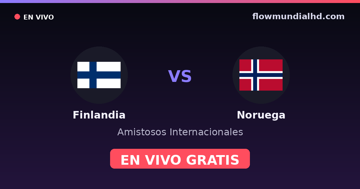 Finlandia vs Noruega — Amistosos Internacionales · historial y dónde ver en vivo gratis en FlowMundial HD