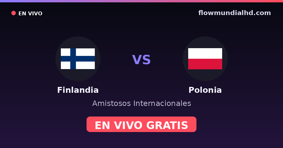 Finlandia vs Polonia — Amistosos Internacionales, Eliminatorias UEFA · historial y dónde ver en vivo gratis en FlowMundial HD