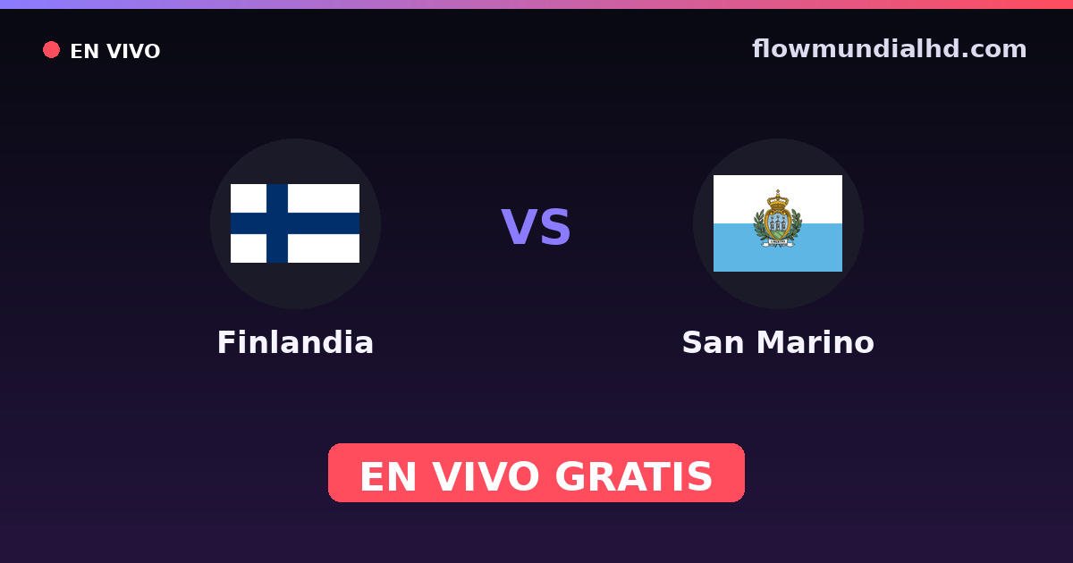 Finlandia vs San Marino — Clasificacion Eurocopa, UEFA Nations League · historial y dónde ver en vivo gratis en FlowMundial HD