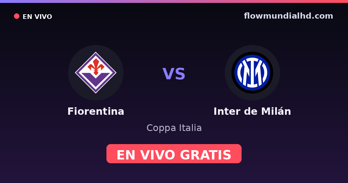 Fiorentina vs Inter de Milán — Coppa Italia, Serie A · historial y dónde ver en vivo gratis en FlowMundial HD