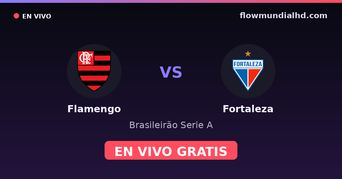 Flamengo vs Fortaleza — Brasileirão Serie A, Copa do Brasil · historial y dónde ver en vivo gratis en FlowMundial HD